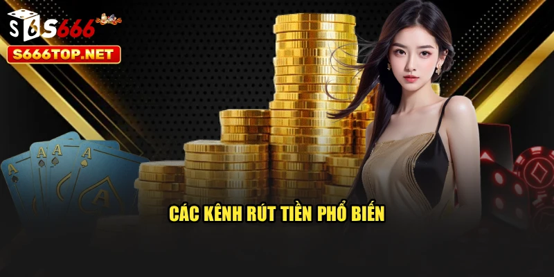 Các kênh rút tiền phổ biến