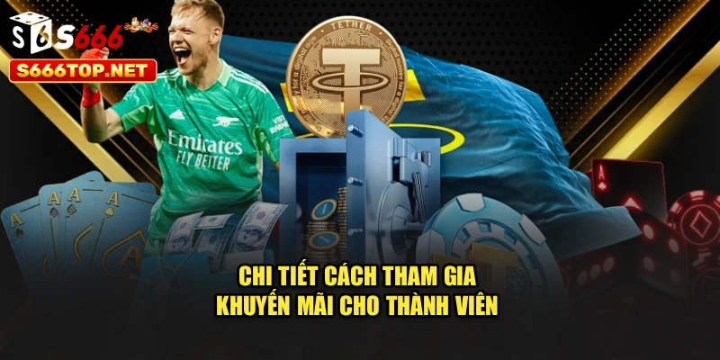 Chi tiết cách tham gia khuyến mãi cho thành viên