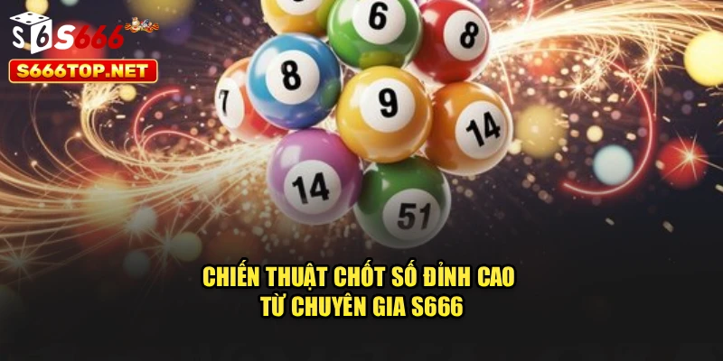 Chiến thuật chốt số đỉnh cao từ chuyên gia S666