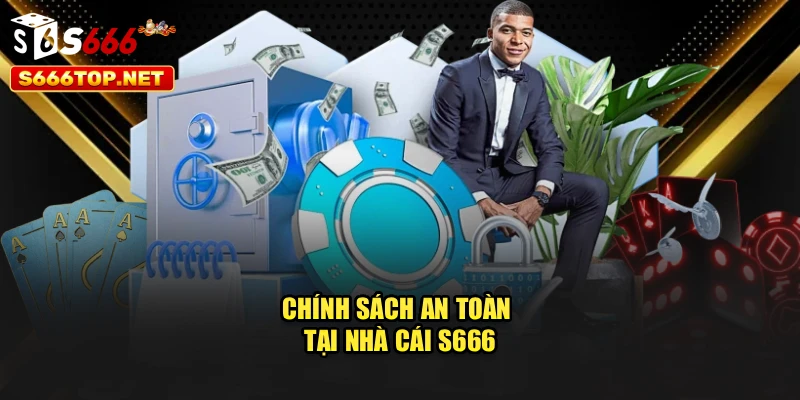 Chính sách an toàn tại nhà cái S666