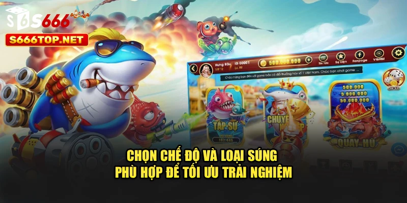 Chọn chế độ và loại súng phù hợp để tối ưu trải nghiệm