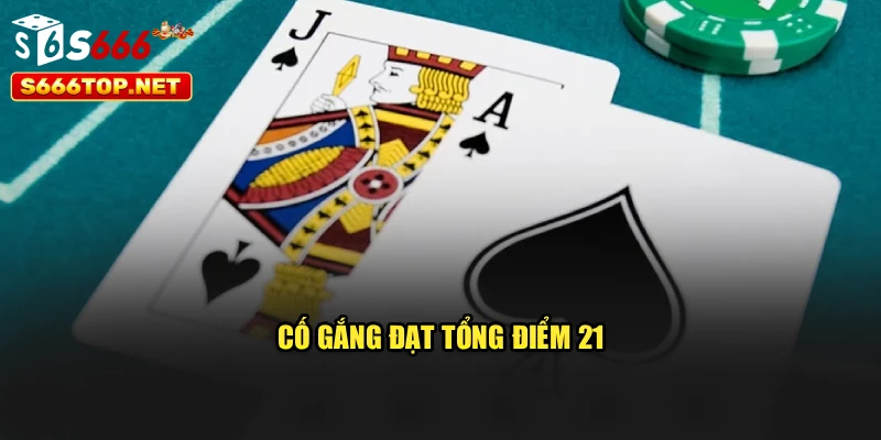 Cố gắng đạt tổng điểm 21