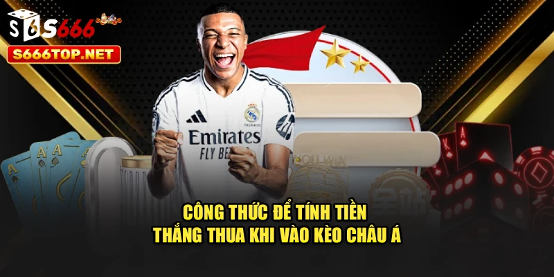 Công thức để tính tiền thắng thua khi vào kèo châu Á