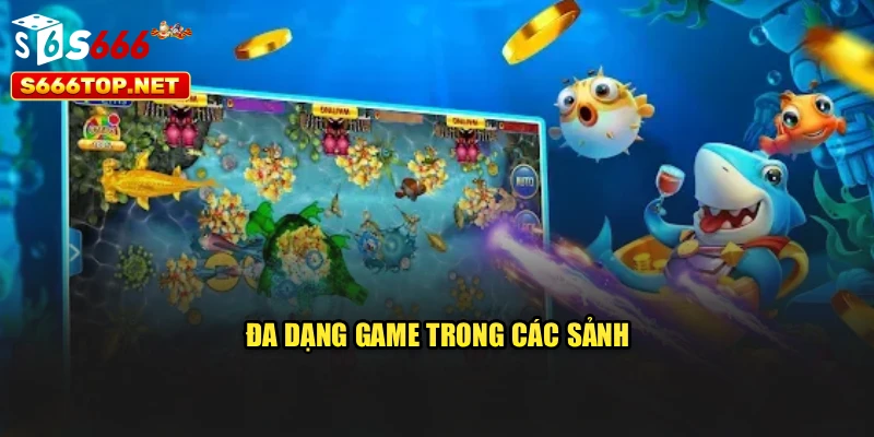 đa dạng game trong các sảnh