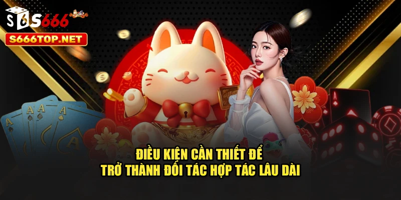 Điều kiện cần thiết để trở thành đối tác hợp tác lâu dài