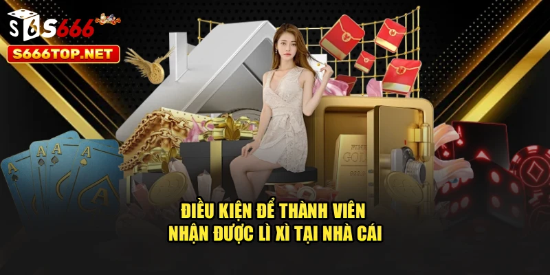Điều kiện để thành viên nhận được lì xì tại nhà cái