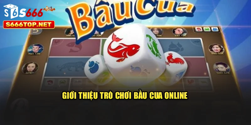 Giới thiệu trò chơi bầu cua online
