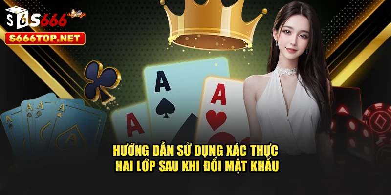 Hướng dẫn sử dụng xác thực hai lớp sau khi đổi mật khẩu