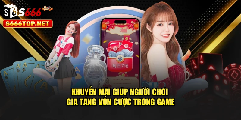 Khuyến mãi giúp người chơi gia tăng vốn cược trong game