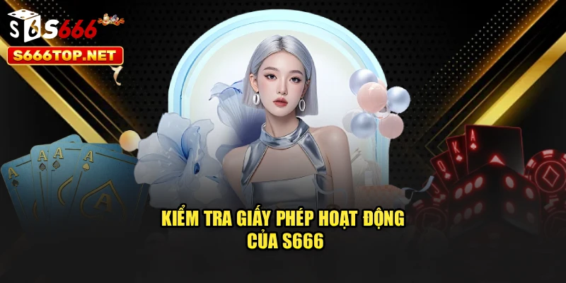 Kiểm tra giấy phép hoạt động của S666