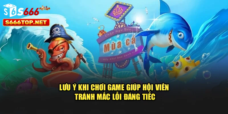 Lưu ý khi chơi game giúp hội viên tránh mắc lỗi đáng tiếc