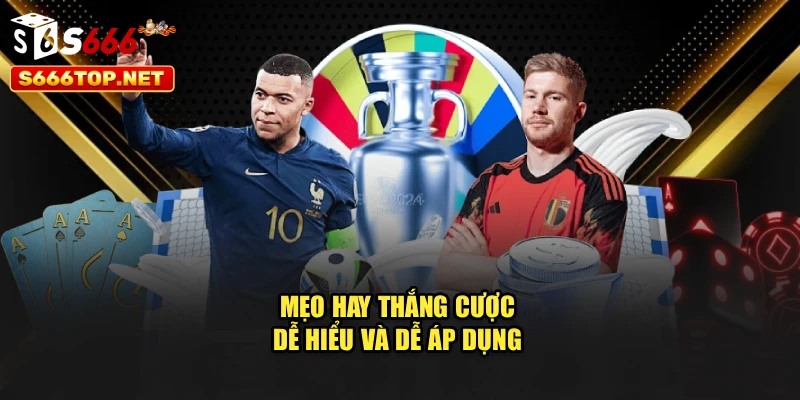Mẹo hay thắng cược dễ hiểu và dễ áp dụng