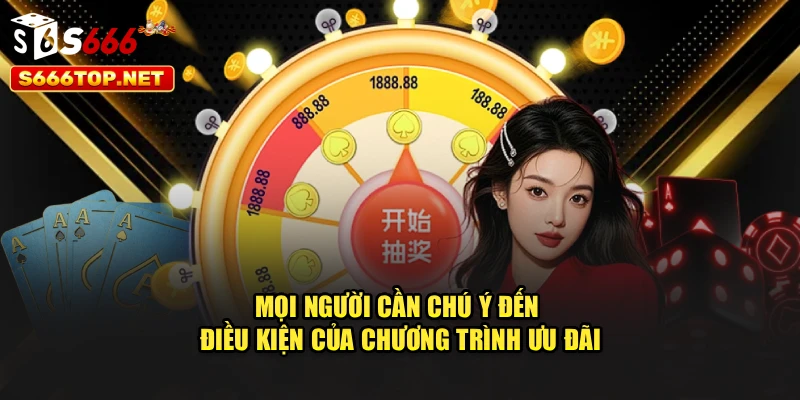 Mọi người cần chú ý đến điều kiện của chương trình ưu đãi