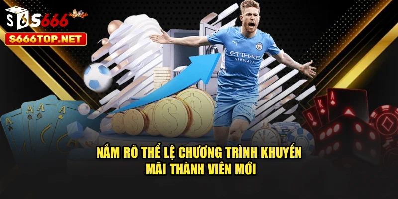 Nắm rõ thể lệ chương trình khuyến mãi thành viên mới