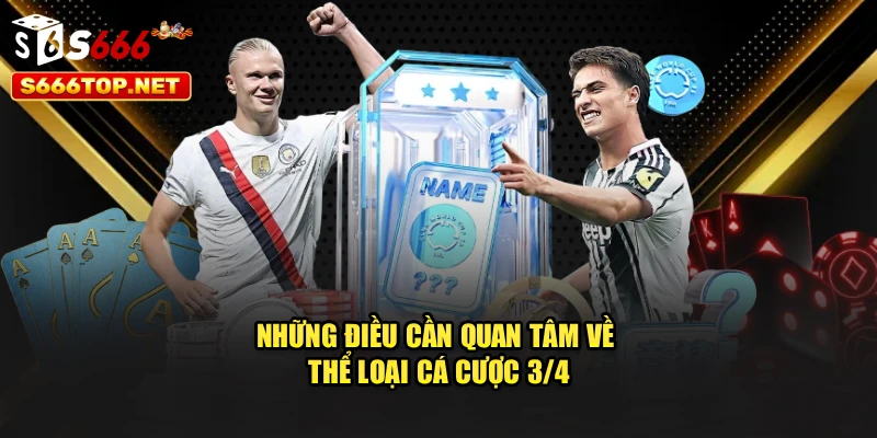 Những điều cần quan tâm về thể loại cá cược 3/4