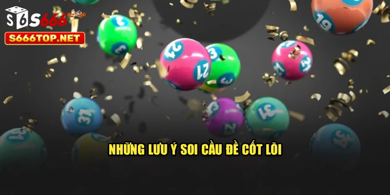 Những lưu ý soi cầu đề cốt lõi