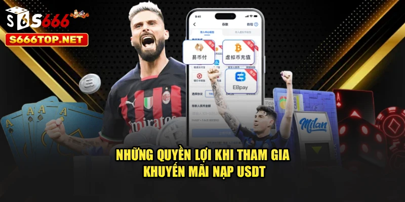Những quyền lợi khi tham gia khuyến mãi nạp USDT
