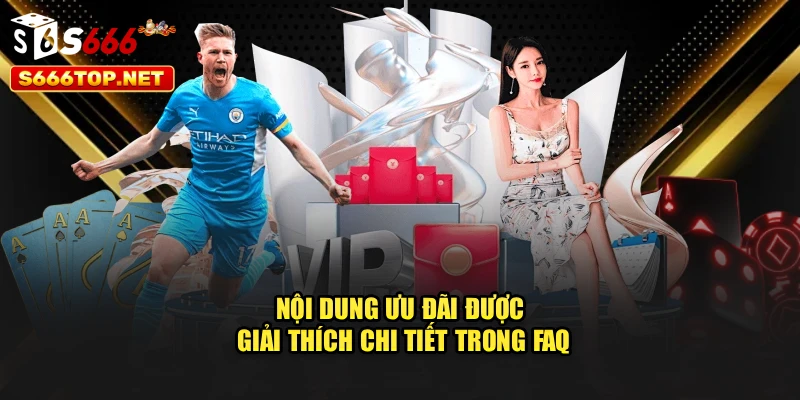 Nội dung ưu đãi được giải thích chi tiết trong FAQ