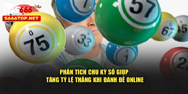 Phân tích chu kỳ số giúp tăng tỷ lệ thắng khi đánh đề online