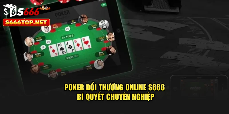 Poker Đổi Thưởng Online S666 - Bí Quyết Chuyên Nghiệp