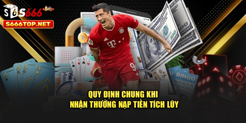 Quy định chung khi nhận thưởng nạp tiền tích lũy