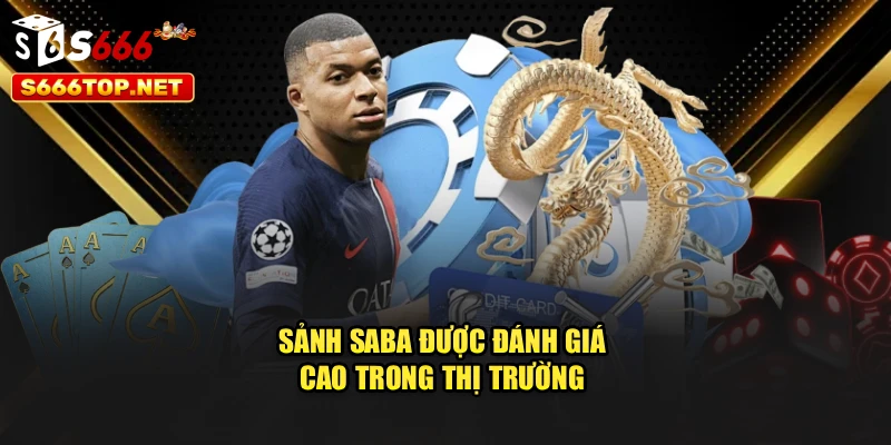 Sảnh Saba được đánh giá cao trong thị trường