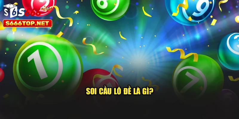 Soi cầu lô đề là gì?