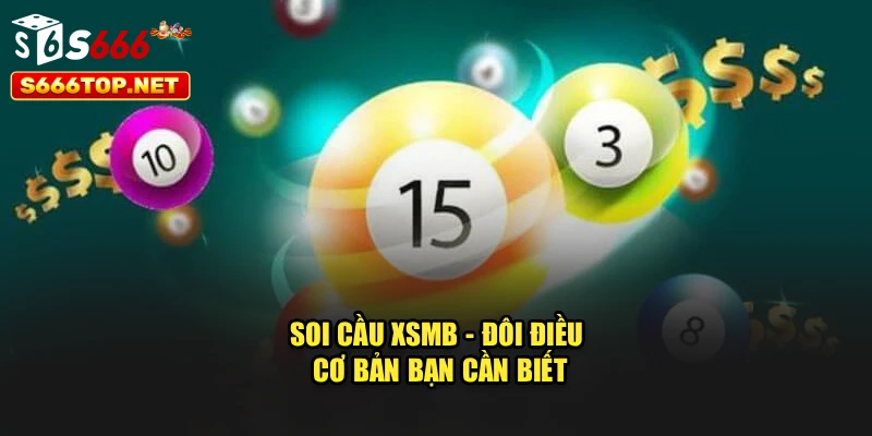 Soi cầu XSMB - Đôi điều cơ bản bạn cần biết