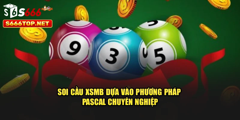 Soi cầu XSMB dựa vào phương pháp Pascal chuyên nghiệp