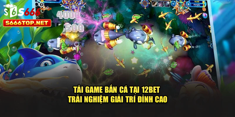 Tải Game Bắn Cá Tại S666 – Trải Nghiệm Giải Trí Đỉnh Cao