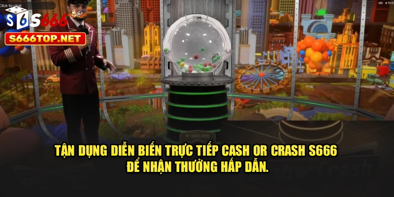 Tận dụng diễn biến trực tiếp Cash Or Crash S666 để nhận thưởng hấp dẫn.
