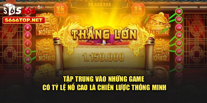 Tập trung vào những game có tỷ lệ nổ cao là chiến lược thông minh