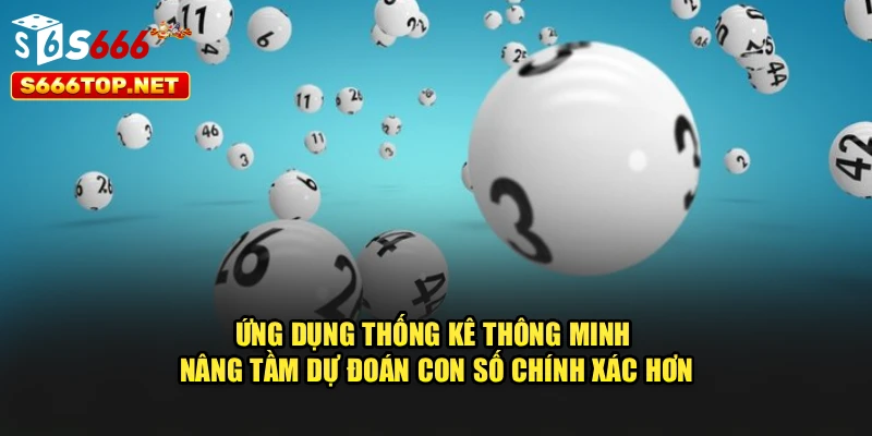 Ứng dụng thống kê thông minh nâng tầm dự đoán con số chính xác hơn