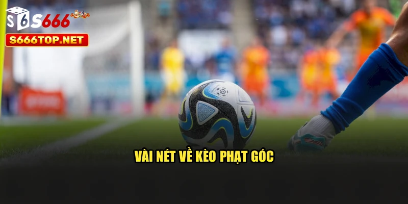 Vài nét về kèo phạt góc
