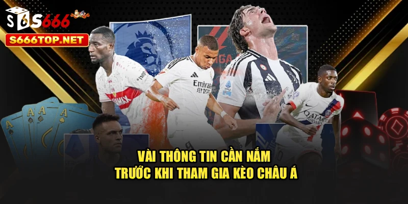 Vài thông tin cần nắm trước khi tham gia kèo châu Á