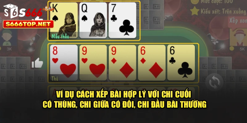 Ví dụ cách xếp bài hợp lý với chi cuối có thùng, chi giữa có đôi, chi đầu bài thường