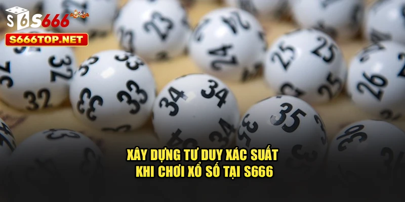 Xây dựng tư duy xác suất khi chơi xổ số