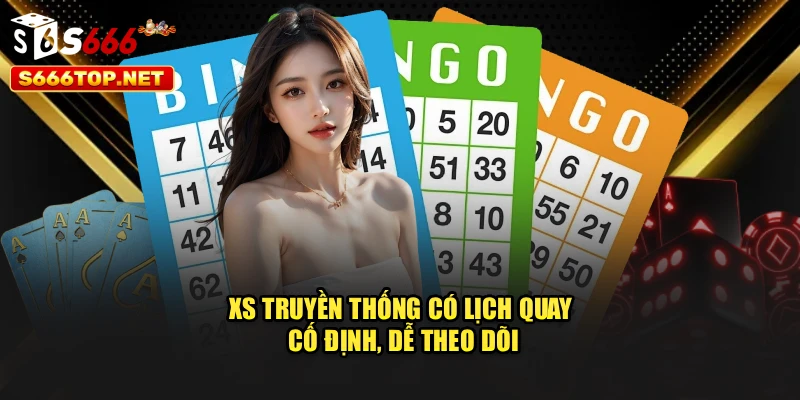 XS truyền thống có lịch quay cố định, dễ theo dõi